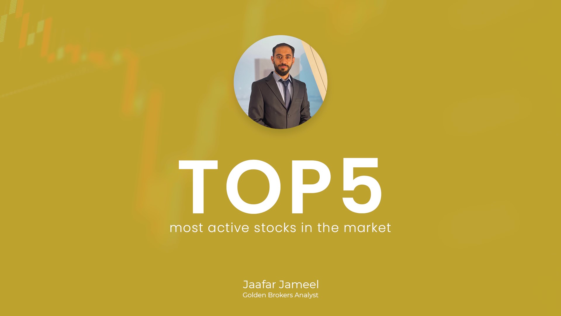 Golden Brokers | Top 5 moct active stocks in the markets | Jaafar Jameel